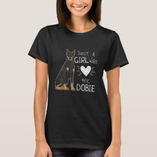 Just A Girl Who Loves Her Doberman Pinscher Dog, T-Shirt