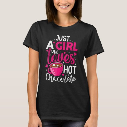 Just A Girl Who Loves Hot Chocolate Funny Coffee L T-Shirt (Vorderseite)
