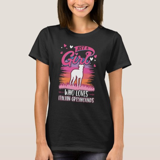 Just a girl who loves Italian Greyhounds T-Shirt (Vorderseite)