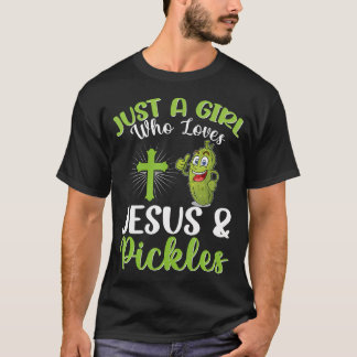 Just A Girl Who Loves Jesus And Pickles Christian T-Shirt