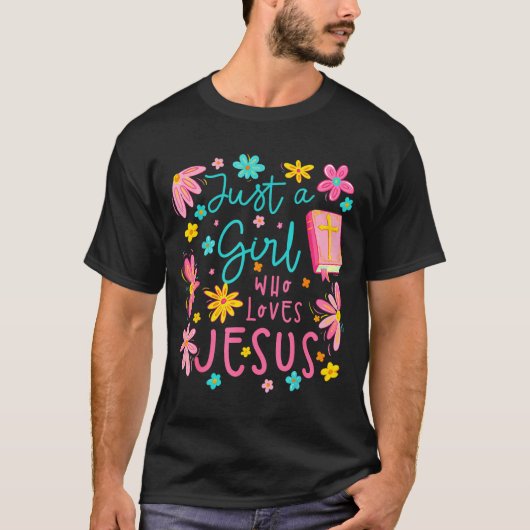 Just A Girl Who Loves Jesus Religious Christian Fl T-Shirt (Vorderseite)