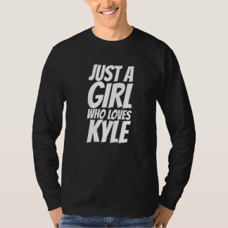 Just A Girl Who Loves Kyle T-Shirt