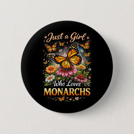 Just a Girl Who Loves Monarchs Button