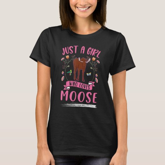 Just a girl who loves Moose Scandinavia Moose Antl T-Shirt (Vorderseite)