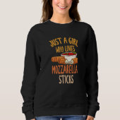 Just A Girl Who Loves Mozzarella Sticks  1 Sweatshirt (Vorderseite)