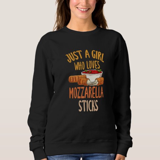Just A Girl Who Loves Mozzarella Sticks  1 Sweatshirt (Vorderseite)