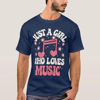 Just A Girl Who Loves Music Cute Music Girls frien T-Shirt