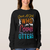 Just A Girl Who Loves Otters Funny Otter lovers Sweatshirt (Vorderseite)