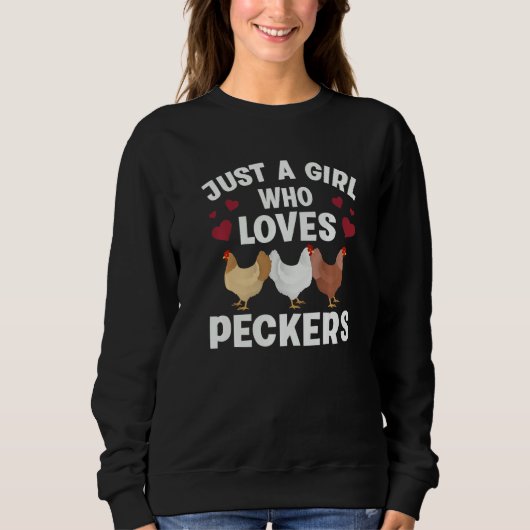 Just A Girl Who Loves Peckers Funny Chicken Farmer Sweatshirt (Vorderseite)