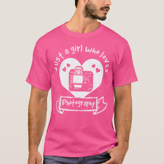 Just A Girl Who Loves Photography - Photography T-Shirt