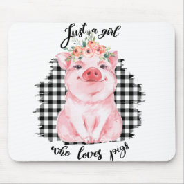 Just a Girl who loves pigs Mousepad