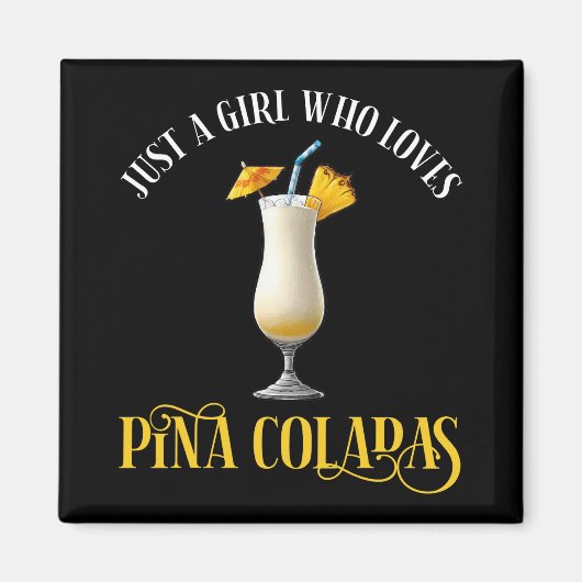 Just A Girl Who Loves Pina Coladas Magnet (Vorne)