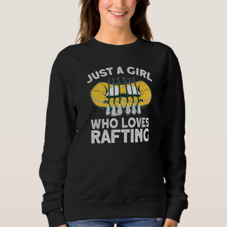Just A Girl Who Loves Rafting   Sweatshirt