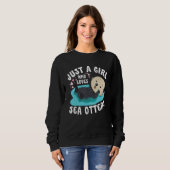 Just a girl who loves Sea Otters   Sea Otter Aware Sweatshirt (Vorne ganz)