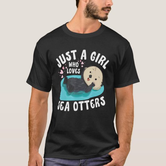 Just a girl who loves Sea Otters   Sea Otter Aware T-Shirt (Vorderseite)