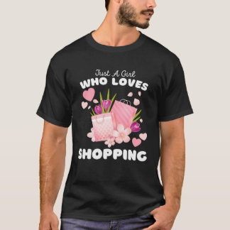 Just A Girl Who Loves Shopping  Cute Girls Shoppin T-Shirt