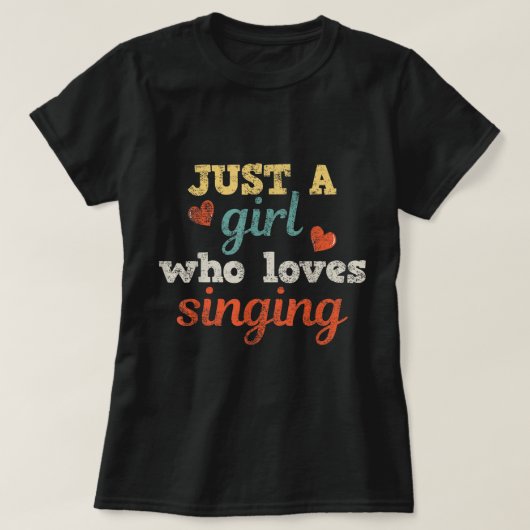 Just a Girl Who Loves Singing T-Shirt (Design vorne)