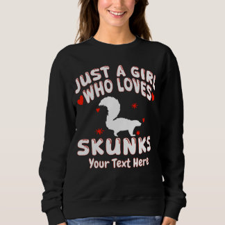 Just A Girl Who Loves Skunks Custom Sweatshirt