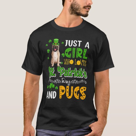 Just A Girl Who Loves St. Patrick's Day And Pugs D T-Shirt (Vorderseite)