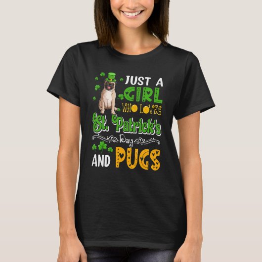 Just A Girl Who Loves St. Patrick's Day And Pugs D T-Shirt (Vorderseite)