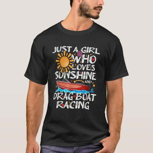 Just A Girl Who Loves Sunshine And Drag Boat Racin T-Shirt (Vorderseite)