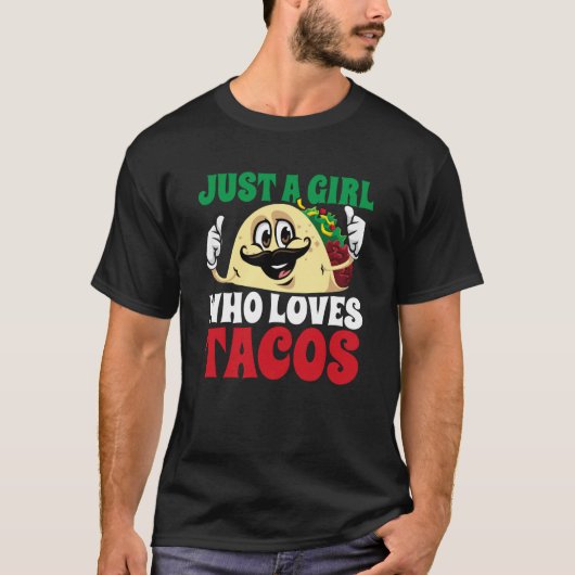 Just A Girl Who Loves Tacos Taco Cinco De Mayo Mex T-Shirt (Vorderseite)