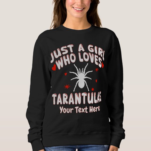 Just A Girl Who Loves Tarantulas Custom Sweatshirt (Vorderseite)