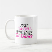 Just A Girl Who Loves To Dance  Kaffeetasse (Links)