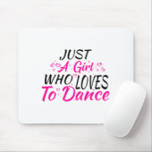 Just A Girl Who Loves To Dance Mousepad (Mit Mouse)
