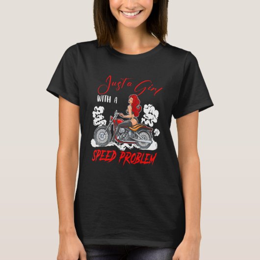 Just A Girl With A Speed Problem Cute Woman Riding T-Shirt (Vorderseite)