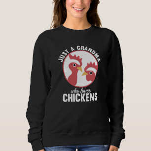 Just A Grandma Who Loves Chickens Cute Chickens Sweatshirt