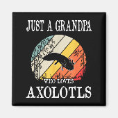 Just A Grandpa Who Loves Axolotls Magnet (Vorne)