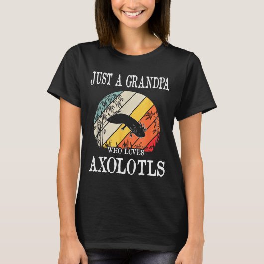 Just A Grandpa Who Loves Axolotls T-Shirt (Vorderseite)