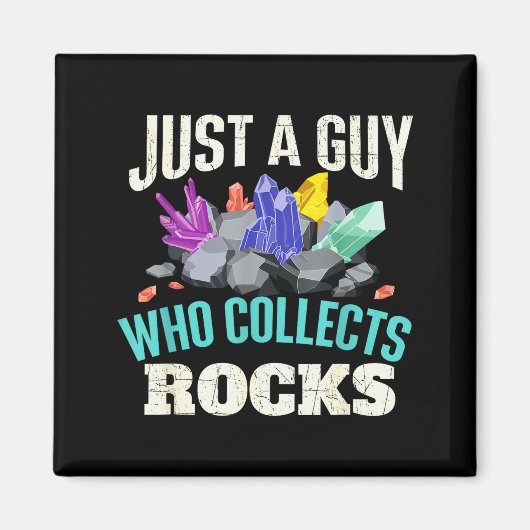 Just A Guy Who Collects Rocks - Rock Collector Geo Magnet (Vorne)