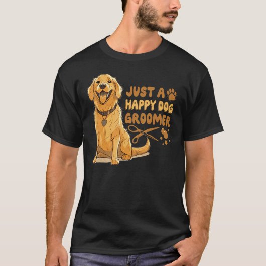 Just A Happy Dog Groomer Golden Retriever Vet Pet  T-Shirt (Vorderseite)