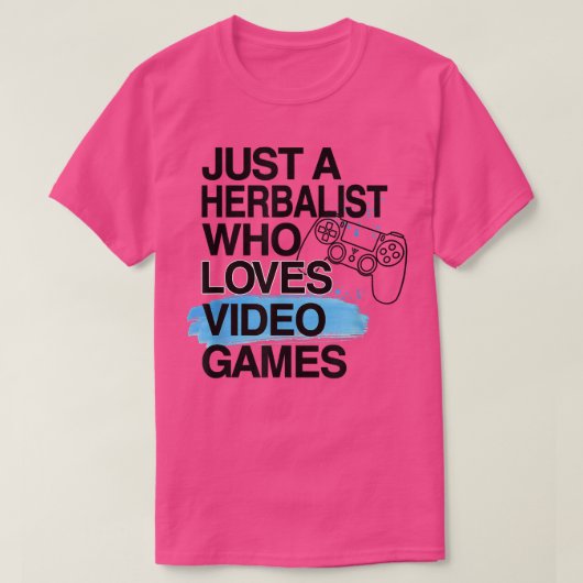 Just A Herbalist Who Loves Video Games Lover Job P T-Shirt (Design vorne)