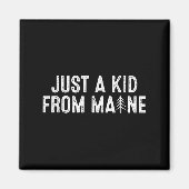 Just A Kid From Maine Simple Quote Root  Magnet (Vorne)