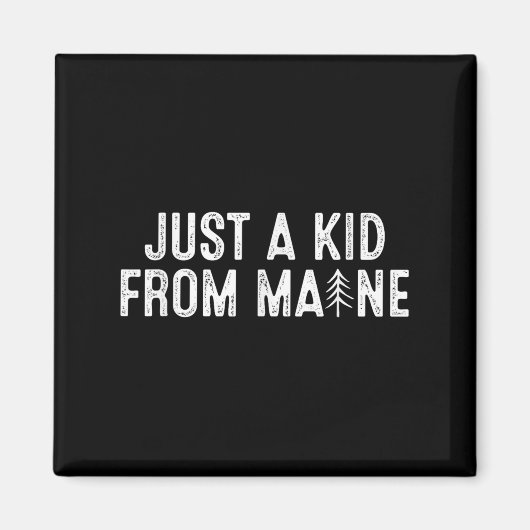Just A Kid From Maine Simple Quote Root Magnet (Vorne)