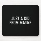 Just A Kid From Maine Simple Quote Root  Mousepad (Vorne)