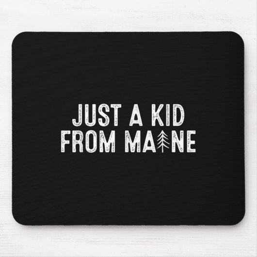 Just A Kid From Maine Simple Quote Root Mousepad (Vorne)