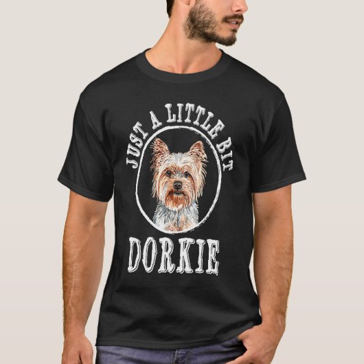 Just a Little Bit Dorkie Funny Yorkshire Terrier H T-Shirt (Vorderseite)