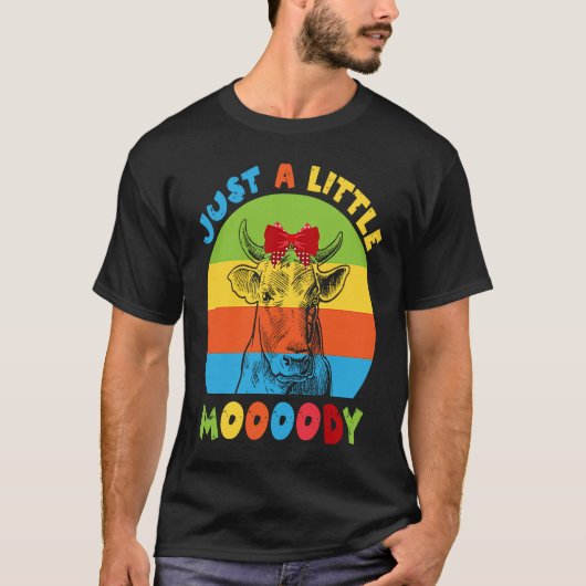 Just A Little Moody Cow Moo Lover Farmer T-Shirt (Vorderseite)
