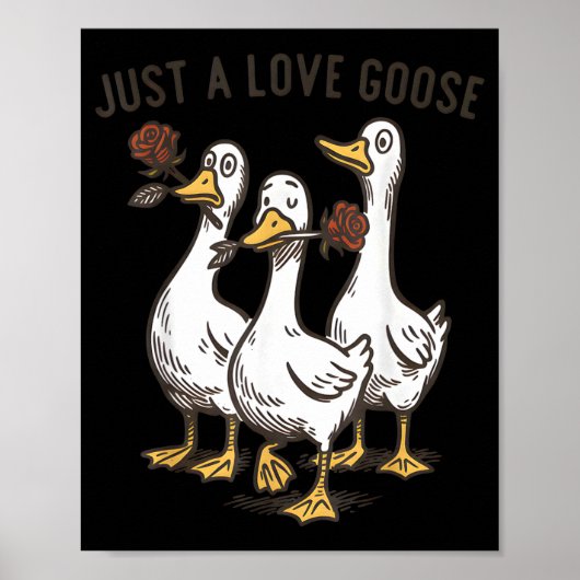 Just A Love Goose Funny Goose Happy Valentine’s Da Poster (Vorne)