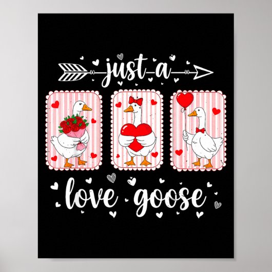 Just A Love Goose Funny Valentine Cute Goose For W Poster (Vorne)