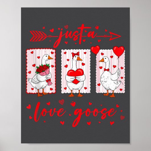 Just A Love Goose Funny Valentine Cute Goose For W Poster (Vorne)