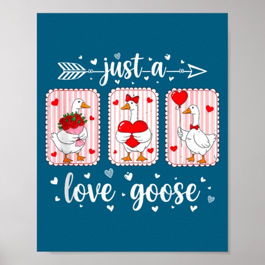 Just A Love Goose Funny Valentine Cute Goose For W Poster (Vorne)