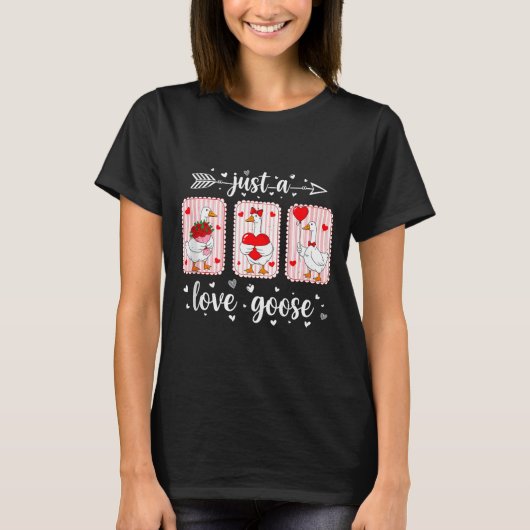 Just A Love Goose Funny Valentine Cute Goose For W T-Shirt (Vorderseite)