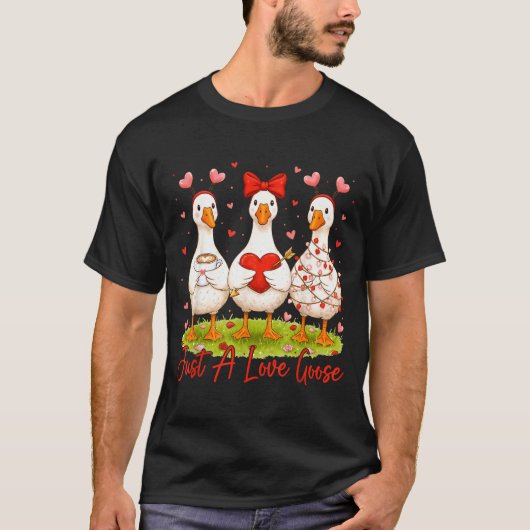 Just A Lovely Goose Coffee Funny Valentine Silly G T-Shirt (Vorderseite)