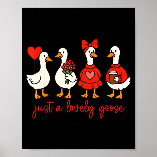 Just A Lovely Goose Cute Nk Silly Goose Valentine' Poster (Vorne)