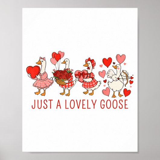 Just A Lovely Goose Valentines Day Cute Heart Goos Poster (Vorne)